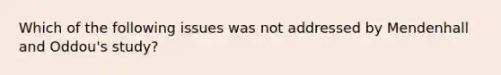 Which of the following issues was not addressed by Mendenhall and Oddou's study?