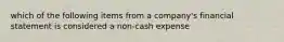 which of the following items from a company's financial statement is considered a non-cash expense