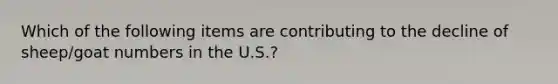 Which of the following items are contributing to the decline of sheep/goat numbers in the U.S.?