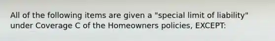 All of the following items are given a "special limit of liability" under Coverage C of the Homeowners policies, EXCEPT: