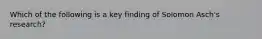 Which of the following is a key finding of Solomon Asch's research?