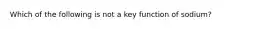 Which of the following is not a key function of sodium?