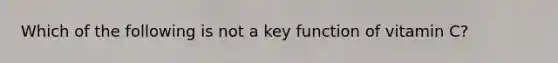Which of the following is not a key function of vitamin C?