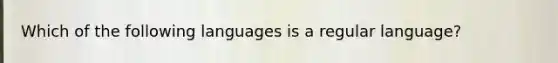 Which of the following languages is a regular language?