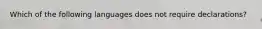 Which of the following languages does not require declarations?