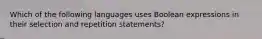Which of the following languages uses Boolean expressions in their selection and repetition statements?