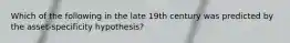 Which of the following in the late 19th century was predicted by the asset-specificity hypothesis?