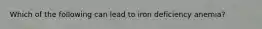 Which of the following can lead to iron deficiency anemia?