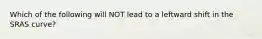 Which of the following will NOT lead to a leftward shift in the SRAS curve?