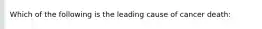 Which of the following is the leading cause of cancer death: