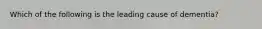 Which of the following is the leading cause of dementia?