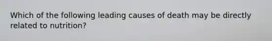 Which of the following leading causes of death may be directly related to nutrition?