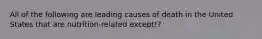 All of the following are leading causes of death in the United States that are nutrition-related except!?