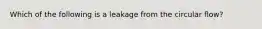 Which of the following is a leakage from the circular flow?