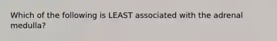 Which of the following is LEAST associated with the adrenal medulla?