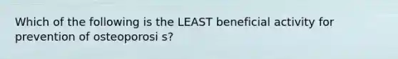 Which of the following is the LEAST beneficial activity for prevention of osteoporosi s?