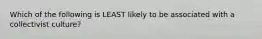 Which of the following is LEAST likely to be associated with a collectivist culture?