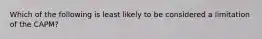 Which of the following is least likely to be considered a limitation of the CAPM?