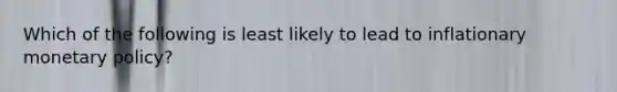 Which of the following is least likely to lead to inflationary monetary policy?