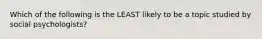 Which of the following is the LEAST likely to be a topic studied by social psychologists?