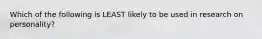 Which of the following is LEAST likely to be used in research on personality?