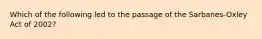 Which of the following led to the passage of the Sarbanes-Oxley Act of 2002?