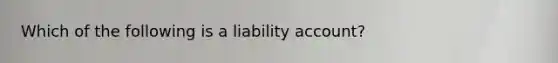 Which of the following is a liability​ account?