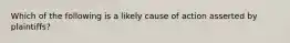 Which of the following is a likely cause of action asserted by plaintiffs?