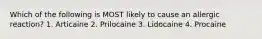 Which of the following is MOST likely to cause an allergic reaction? 1. Articaine 2. Prilocaine 3. Lidocaine 4. Procaine