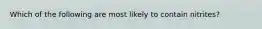 Which of the following are most likely to contain nitrites?