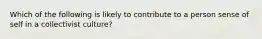 Which of the following is likely to contribute to a person sense of self in a collectivist culture?
