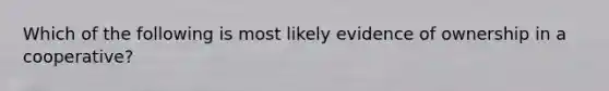 Which of the following is most likely evidence of ownership in a cooperative?