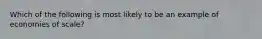 Which of the following is most likely to be an example of economies of scale?