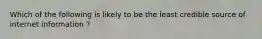 Which of the following is likely to be the least credible source of internet information ?