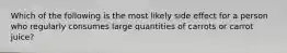Which of the following is the most likely side effect for a person who regularly consumes large quantities of carrots or carrot juice?