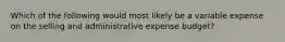 Which of the following would most likely be a variable expense on the selling and administrative expense budget?