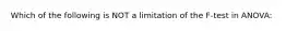 Which of the following is NOT a limitation of the F-test in ANOVA: