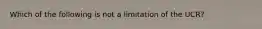 Which of the following is not a limitation of the UCR?