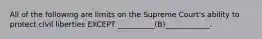 All of the following are limits on the Supreme Court's ability to protect civil liberties EXCEPT __________(B)____________.
