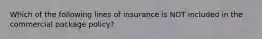 Which of the following lines of insurance is NOT included in the commercial package policy?