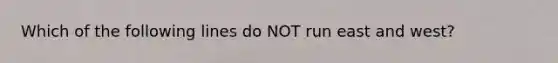 Which of the following lines do NOT run east and west?