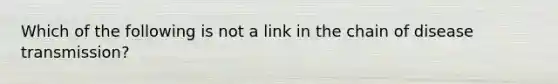 Which of the following is not a link in the chain of disease transmission?