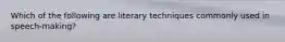 Which of the following are literary techniques commonly used in speech-making?