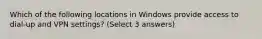 Which of the following locations in Windows provide access to dial-up and VPN settings? (Select 3 answers)