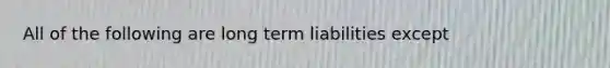 All of the following are long term liabilities except