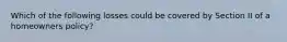 Which of the following losses could be covered by Section II of a homeowners policy?