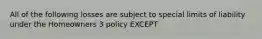 All of the following losses are subject to special limits of liability under the Homeowners 3 policy EXCEPT