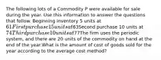 The following lots of a Commodity P were available for sale during the year. Use this information to answer the questions that follow. Beginning inventory 5 units at 61First purchase 15 units at63Second purchase 10 units at 74Third purchase 10 units at77The firm uses the periodic system, and there are 20 units of the commodity on hand at the end of the year.What is the amount of cost of goods sold for the year according to the average cost method?