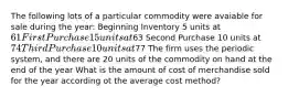 The following lots of a particular commodity were avaiable for sale during the year: Beginning Inventory 5 units at 61 First Purchase 15 units at63 Second Purchase 10 units at 74 Third Purchase 10 units at77 The firm uses the periodic system, and there are 20 units of the commodity on hand at the end of the year What is the amount of cost of merchandise sold for the year according ot the average cost method?