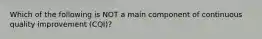 Which of the following is NOT a main component of continuous quality improvement (CQI)?